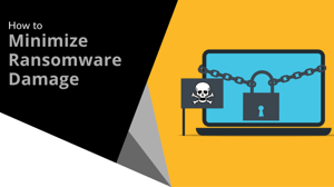 How to Minimize Ransomware Damage